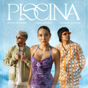 MARIA BECERRA, CHENCHO CORLEONE Y OVY ON THE DRUMS ESTRENAN “PISCINA”
