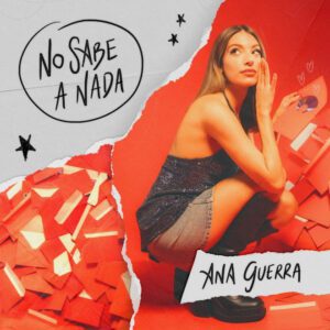 Ana Guerra lanza su nuevo single “No Sabe a Nada”
