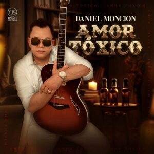 Daniel Monción estrena “Amor Tóxico”