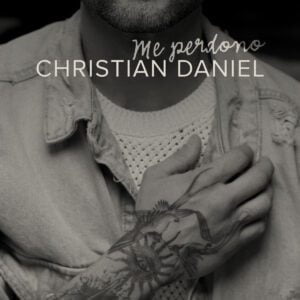 Christian Daniel lanza su nuevo sencillo “Me Perdono”