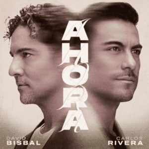 DAVID BISBAL SE UNE A CARLOS RIVERA PARA SU NUEVA CANCIÓN “AHORA”