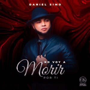 Daniel Simo lanza su sencillo “No voy a morir por Ti”