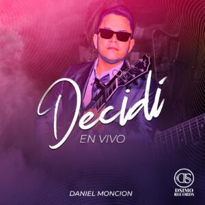 Daniel Monción estrena Decidí en Vivo