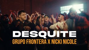 Grupo Frontera Y Nicki Nicole – Desquite (Lyrics + Video)