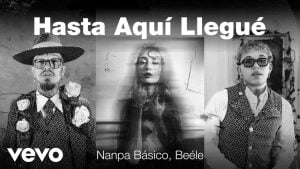 Nanpa Básico Y Beéle – Hasta Aquí Llegué (Lyrics + Video)