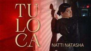 Natti Natasha – Tu Loca (Video + Lyrics)