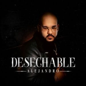 ALEJANDRO SANTOS REGRESA A LA MÚSICA CON SU SENCILLO “DESECHABLE”
