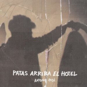 Antonio José estrena su sencillo “Patas Arriba el Hotel”