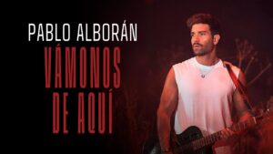 Pablo Alborán – Vámonos de aquí