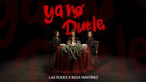Las Rodes y India Martínez – Ya no duele