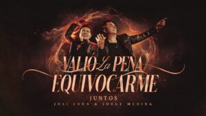 Josi Cuen y Jorge Medina – Valió La Pena Equivocarme