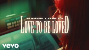 The Warning & Carín León – Love To Be Loved