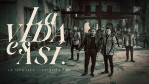 La Adictiva y Espinoza Paz – La Vida Es Así